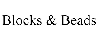 BLOCKS & BEADS