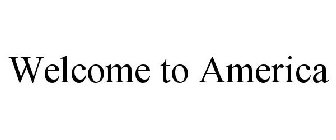 WELCOME TO AMERICA