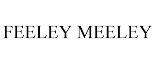 FEELEY MEELEY