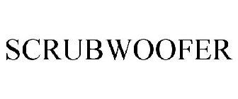 SCRUBWOOFER
