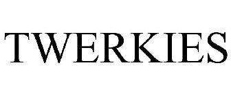 TWERKIES