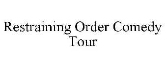 RESTRAINING ORDER COMEDY TOUR