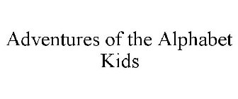 ADVENTURES OF THE ALPHABET KIDS