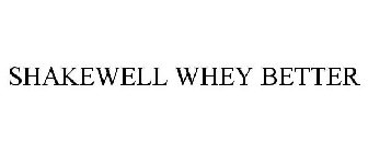 SHAKEWELL WHEY BETTER