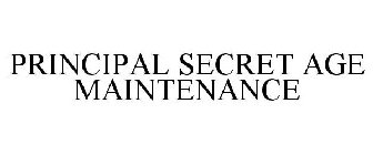 PRINCIPAL SECRET AGE MAINTENANCE