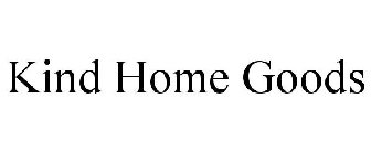 KIND HOME GOODS