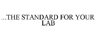 ...THE STANDARD FOR YOUR LAB