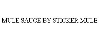 MULE SAUCE BY STICKER MULE