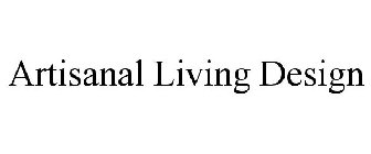 ARTISANAL LIVING DESIGN