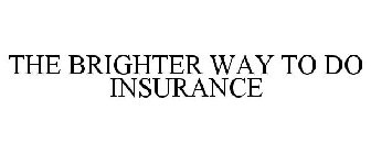 THE BRIGHTER WAY TO DO INSURANCE