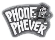 PHONE PHEVER