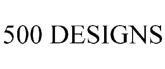 500 DESIGNS