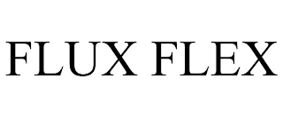FLUX FLEX
