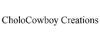 CHOLOCOWBOY CREATIONS