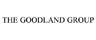THE GOODLAND GROUP