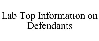 LAB TOP INFORMATION ON DEFENDANTS
