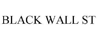 BLACK WALL ST