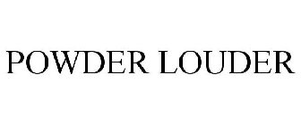 POWDER LOUDER