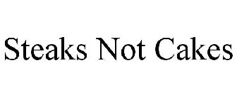 STEAKS NOT CAKES