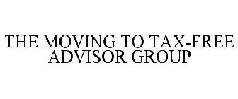THE MOVING TO TAX-FREE ADVISOR GROUP