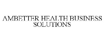 AMBETTER HEALTH BUSINESS SOLUTIONS