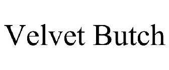 VELVET BUTCH