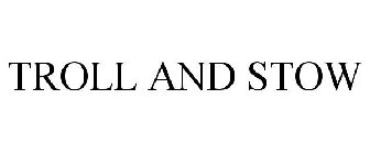 TROLL AND STOW