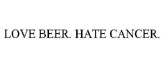 LOVE BEER. HATE CANCER.