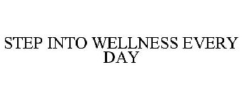 STEP INTO WELLNESS EVERY DAY