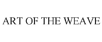ART OF THE WEAVE