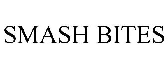 SMASH BITES