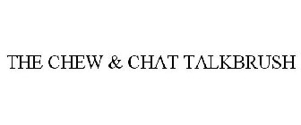 THE CHEW & CHAT TALKBRUSH