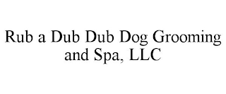 RUB A DUB DUB DOG GROOMING AND SPA, LLC