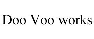 DOO VOO WORKS