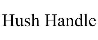 HUSH HANDLE