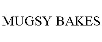 MUGSY BAKES