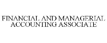 FINANCIAL AND MANAGERIAL ACCOUNTING ASSOCIATE