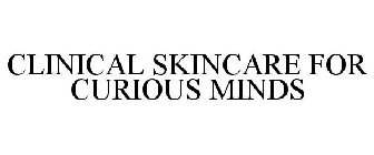 CLINICAL SKINCARE FOR CURIOUS MINDS