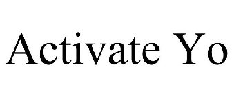 ACTIVATE YO