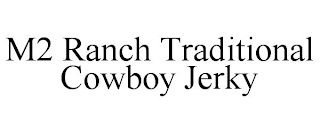 M2 RANCH TRADITIONAL COWBOY JERKY