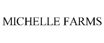MICHELLE FARMS