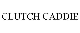 CLUTCH CADDIE