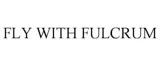 FLY WITH FULCRUM