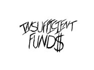 INSUFFICIENT FUND$