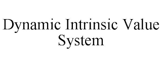 DYNAMIC INTRINSIC VALUE SYSTEM
