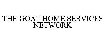 THE GOAT HOME SERVICES NETWORK