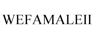 WEFAMALEII