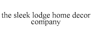 THE SLEEK LODGE HOME DECOR COMPANY