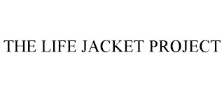 THE LIFE JACKET PROJECT