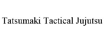 TATSUMAKI TACTICAL JUJUTSU
